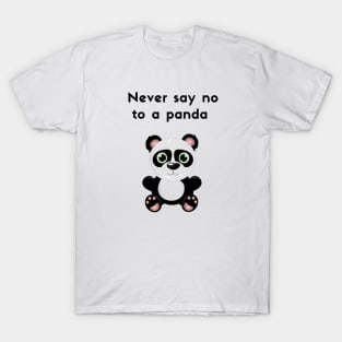 Never say no to a panda T-Shirt